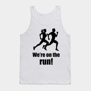 We're on the run! (Running humour) Tank Top